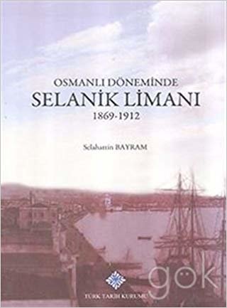 Osmanlı Döneminde Selanik Limanı 1869 - 1912 indir