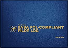 The Standard EASA FCL-Compliant Pilot Log: ASA-SP-EASA (The Standard Pilot Logbooks Series)