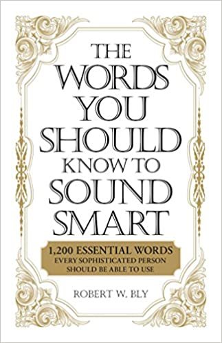 The Words You Should Know Sound Smart: 1200 Essential Words Every Sophisticated Person Should Be Able to Use