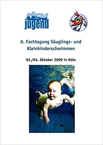 6. Fachtagung Säuglings- und Kleinkinderschwimmen: 2.- 4. Oktober 2009