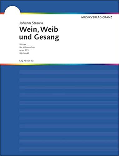 Wein, Weib und Gesang: Walzer "Der liebe Gott im Paradies". op. 333. Männerchor (TTBB) und Klavier. Partitur.