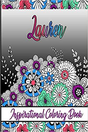 Lauren Inspirational Coloring Book: An adult Coloring Boo kwith Adorable Doodles, and Positive Affirmations for Relaxationion.30 designs , 64 pages, matte cover, size 6 x9 inch ,