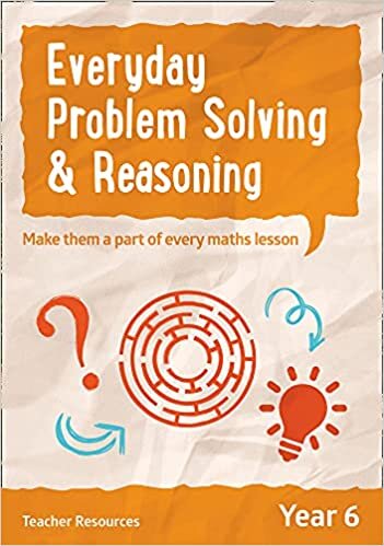 Everyday Problem Solving and Reasoning – Year 6 Everyday Problem Solving and Reasoning: Teacher Resources with free online download