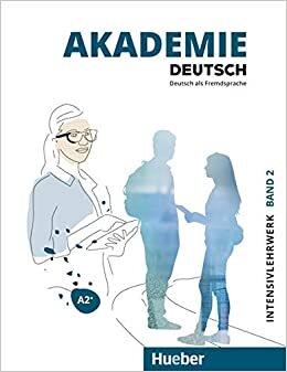 Akademie Deutsch A2+: Band 2.Deutsch als Fremdsprache / Intensivlehrwerk mit Audios online