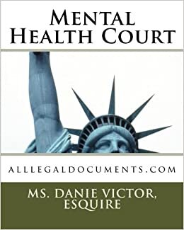 Mental Health Court: alllegaldocuments.com: Volume 1