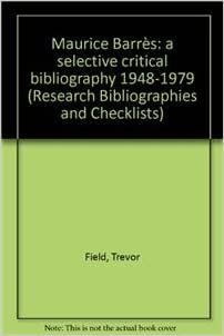 Field, T: Maurice Barrès - a selective critical bibliography: A Selective Critical Bibliography, 1948-1979 (Research Bibliographies And Checklists, Band 37)