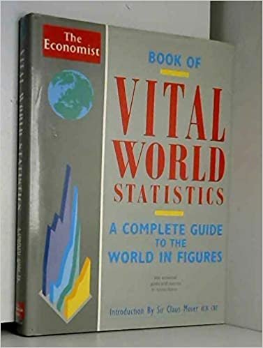 The Economist Book Of Vital World Statistics: A Complete Guide to the World in Figures: A Portrait of Everything Significant in the World Today