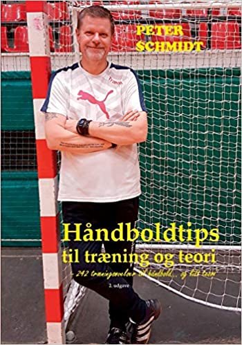 Håndboldtips til træning og teori: - 242 træningsøvelser til håndbold... og lidt teori