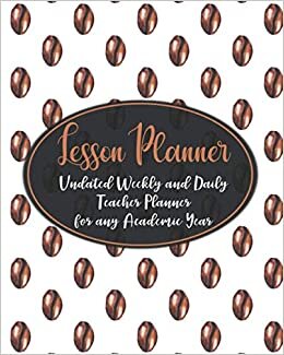 Lesson Planner - Pretty Watercolor Coffee Beans Pattern: 42 Weeks Undated Weekly and Daily Teacher Planner for any Academic Year with Attendance ... Plan and Record Grade Books for Teachers)