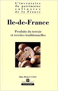 Ile-de-France: Produits du terroir et recettes traditionnelles (Collections Pratique)