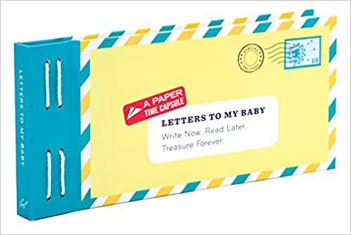 Letters to My Baby: Write Now. Read Later. Treasure Forever