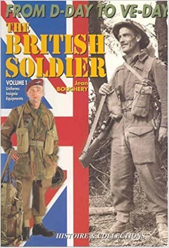 1944-45 British Soldier, Vol 1 (Old Ed): From D-Day to V-Day (From D Day to Ve Day Vol 1)