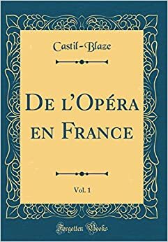 De l'Opéra en France, Vol. 1 (Classic Reprint)