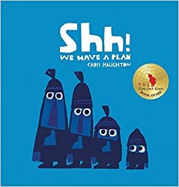 Shh! We Have a Plan (Irma S and James H Black Honor for Excellence in Children's Literature (Awards))