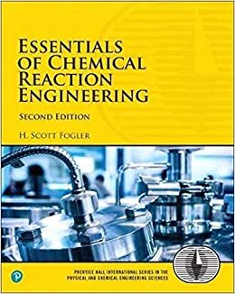 Fogler, H: Essentials of Chemical Reaction Engineering (Prentice Hall International Series in the Physical and Chemical Engineering Sciences)
