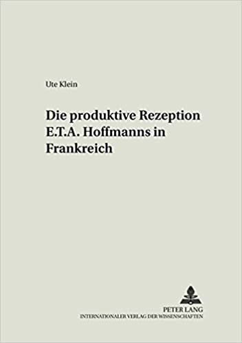 Die produktive Rezeption E. T. A. Hoffmanns in Frankreich (Kölner Studien zur Literaturwissenschaft, Band 12)