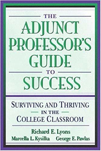 The Adjunct Professor's Guide to Success: Surviving and Thriving in the College Classroom