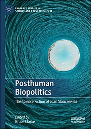 Posthuman Biopolitics: The Science Fiction of Joan Slonczewski (Palgrave Studies in Science and Popular Culture)