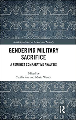 Gendering Military Sacrifice: A Feminist Comparative Analysis (Routledge Studies in Gender and Security)