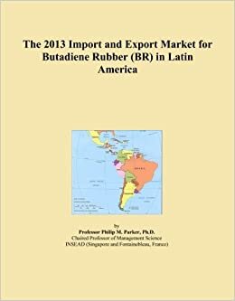 The 2013 Import and Export Market for Butadiene Rubber (BR) in Latin America