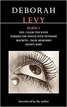 Plays: v. 1 (Methuen Contemporary Dramatists): Pax; Clam; The B File; Pushing the Prince into Denmark; Macbeth False Memory; Honey Baby v. 1