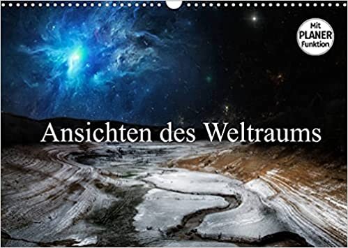 Ansichten des Weltraums (Wandkalender 2022 DIN A3 quer): Der von der Erde aus gesehene Weltraum (Geburtstagskalender, 14 Seiten ) (CALVENDO Natur)