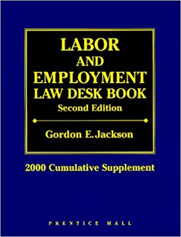 Labor and Employment Law Desk Book 2000 Cumulative Supplement (LABOR AND EMPLOYMENT LAW DESK BOOK CUMULATIVE SUPPLEMENT): 2000 Supplement