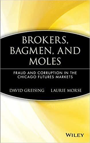 Brokers, Bagmen, and Moles: Fraud and Corruption in the Chicago Futures Markets