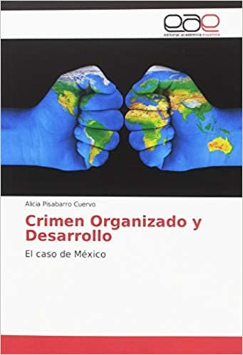 Crimen Organizado y Desarrollo: El caso de México