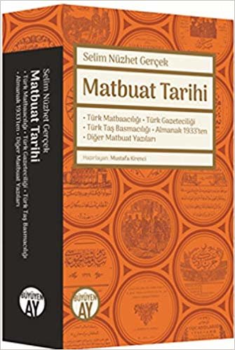 Matbuat Tarihi (Ciltli): Türk Matbaacılığı -Türk Gazeteciliği - Türk Taş Basmacılığı - Almanak 1933’ten - Diğer Matbuat Yazıları