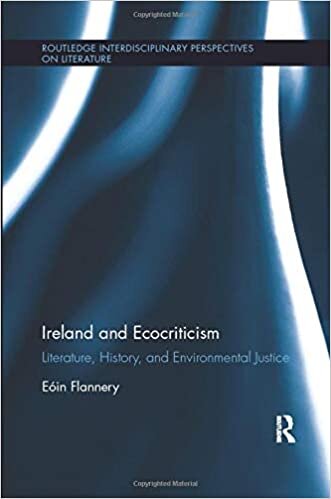 Ireland and Ecocriticism: Literature, History and Environmental Justice (Routledge Interdisciplinary Perspectives on Literature, Band 53)