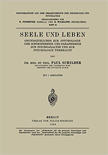 Seele und Leben: Grundsätzliches zur Psychologie der Schizophrenie und Paraphrenie zur Psychoanalyse und zur Psychologie Überhaupt (Monographien aus dem Gesamtgebiete der Neurologie und Psychiatrie) indir