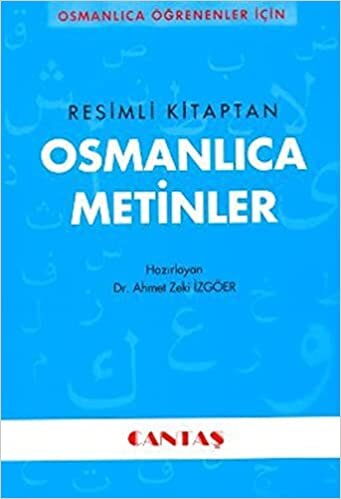 Osmanlıca Öğrenenler İçin Osmanlıca Metinler (Resimli Kitaptan): Osmanlı Medyası:1