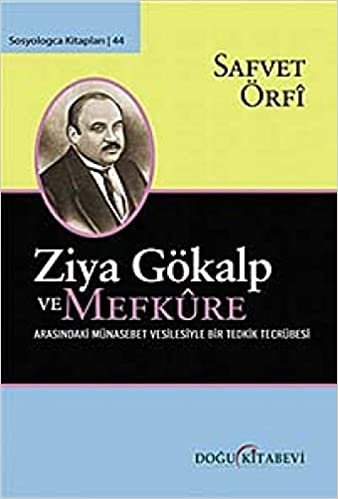 Ziya Gökalp Ve Mefkure Arasındaki Münasebet Vesilesiyle Bir Tedrik Tercümesi: (Ölümünün 90. Yılında Ziya Gökalp Anısına)