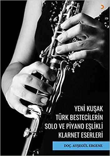 Yeni Kuşak Türk Bestecilerin Solo ve Piyano Eşlikli Klarnet Eserleri indir