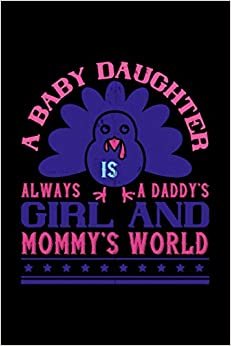 Notizbuch a baby daughter is always a daddy’s girl and mommy’s worldd: Notizbuch Din A5 Neugeborenes Geschenk mit 120 karierten Seiten indir