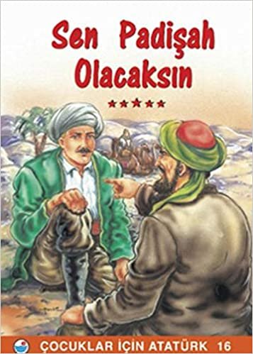 Sen Padişah Olacaksın - Çocuklar İçin Atatürk 16