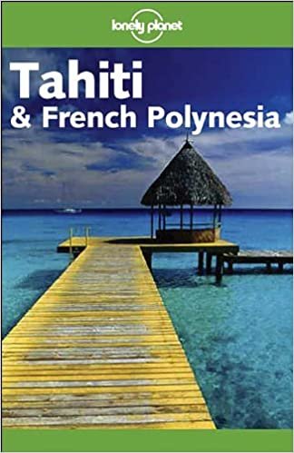 Tahiti & French Polynesia (Lonely Planet Tahiti & French Polynesia) indir