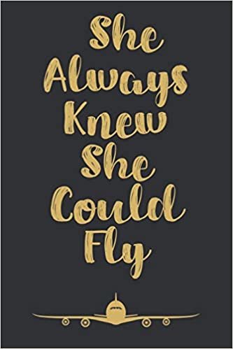 She Always Knew She Could Fly: Blank Lined Notebook For Flight Attendants