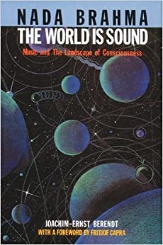 Nada Brahma: The World Is Sound : Music and the Landscape of Consciousness
