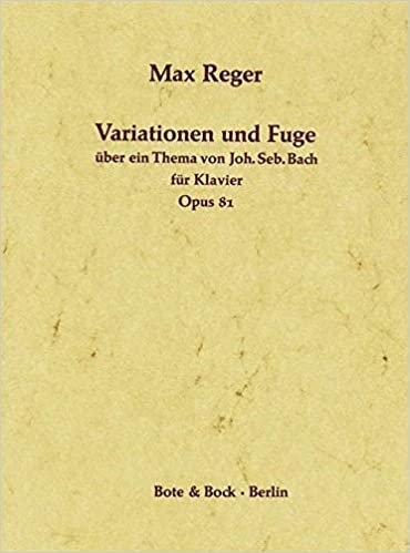 Variationen und Fuge über ein Thema von J. S. Bach: op. 81. Klavier.