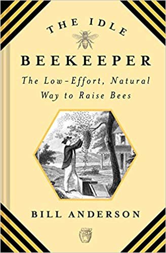 The Idle Beekeeper: The Low-Effort, Natural Way to Keep Bees