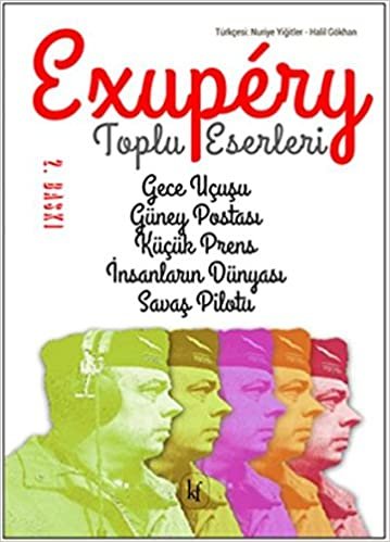 Saint-Exupery Toplu Eserleri: Gece Uçuşu - Güney Postası - İnsanların Dünyası - Küçük Prens - Savaş Pilotu