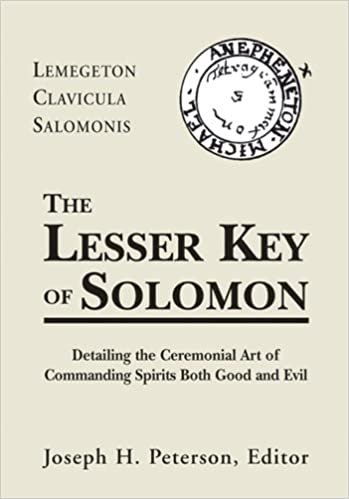 Lesser Key of Solomon: Lemegeton Clavicula Salomonis, Detailing the Ceremonial Art of Commanding Spirits Both Good and Evil