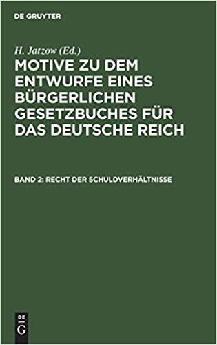 Recht der Schuldverhältnisse: Amtliche Ausgabe (Motive zu dem Entwurfe eines Bürgerlichen Gesetzbuches für das Deutsche Reich): Band 2