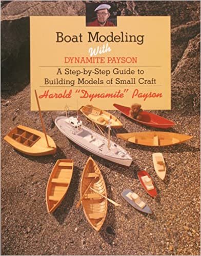 Boat Modeling with Dynamite Payson: A Step-By-Step Guide to Building Models of Small Craft indir