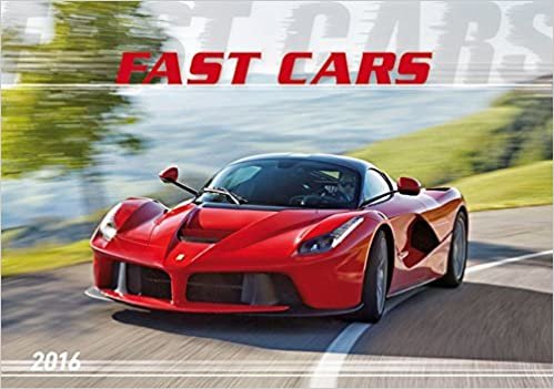 Fast Cars 2016 - Der Sportwagenkalender - Bildkalender quer (49 x 34) - Autokalender - Technikkalender