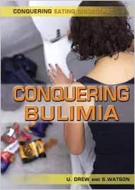 Conquering Bulimia (Conquering Eating Disorders)