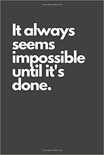 It always seems impossible until it's done.: Motivational Notebook, Inspiration, Journal, Diary (110 Pages, Blank, 6 x 9), Paper notebook indir