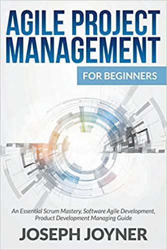 Agile Project Management For Beginners: An Essential Scrum Mastery, Software Agile Development, Product Development Managing Guide indir